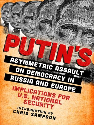 cover image of Putin's Asymmetric Assault on Democracy in Russia and Europe: Implications for U.S. National Security